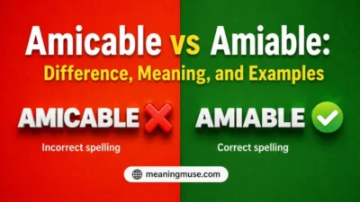 Amicable vs Amiable: Difference, Meaning, and Examples