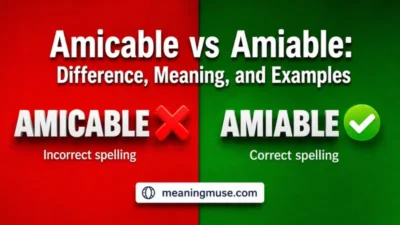 Amicable vs Amiable: Difference, Meaning, and Examples
