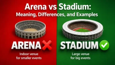 Arena vs Stadium: Meaning, Differences, and Examples