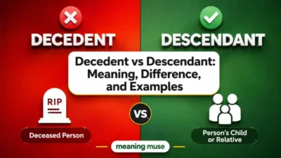 Decedent vs Descendant: Meaning, Difference, and Examples
