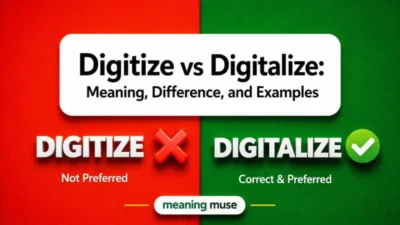 Digitize vs Digitalize: Meaning, Difference, and Examples