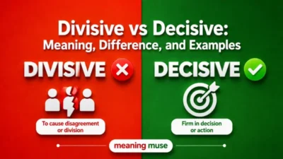 Divisive vs Decisive: Meaning, Difference, and Examples