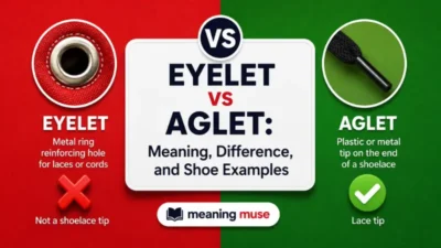 Eyelet vs Aglet: Meaning, Difference, and Shoe Examples