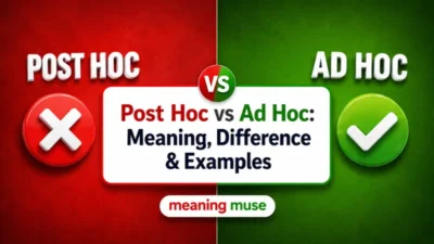 Post Hoc vs Ad Hoc: Meaning, Difference & Examples