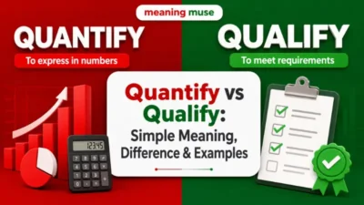 Quantify vs Qualify: Simple Meaning, Difference & Examples