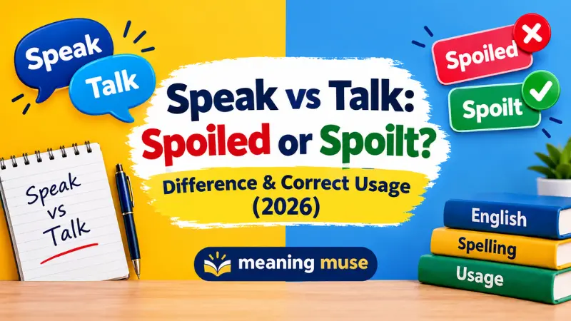 Spoiled or Spoilt? Difference & Correct Usage (2026)